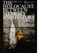 The Holocaust:  Between Memory and History